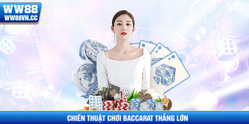 Chiến thuật chơi baccarat ww88 thắng lớn