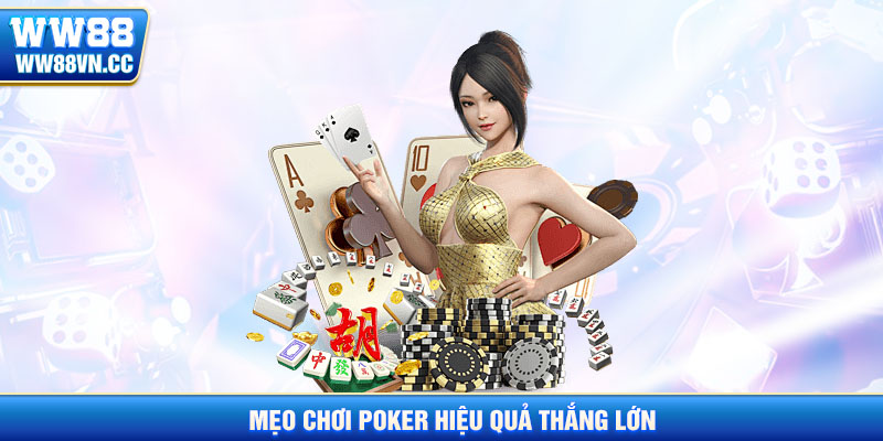 Mẹo chơi poker ww88 hiệu quả thắng lớn