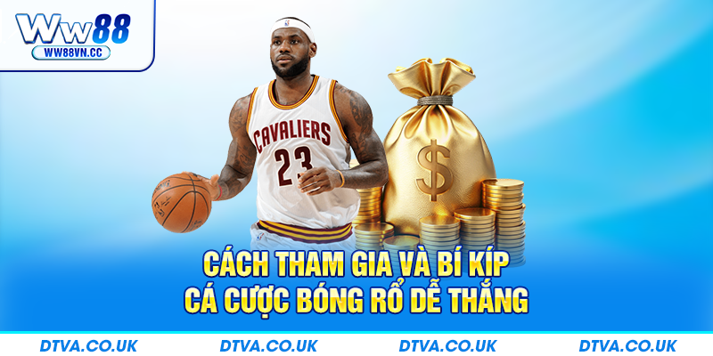 Cách tham gia và bí kíp cá cược bóng rổ dễ thắng