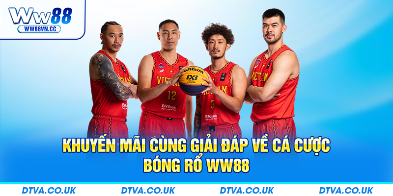 Khuyến mãi cùng giải đáp về cá cược bóng rổ WW88