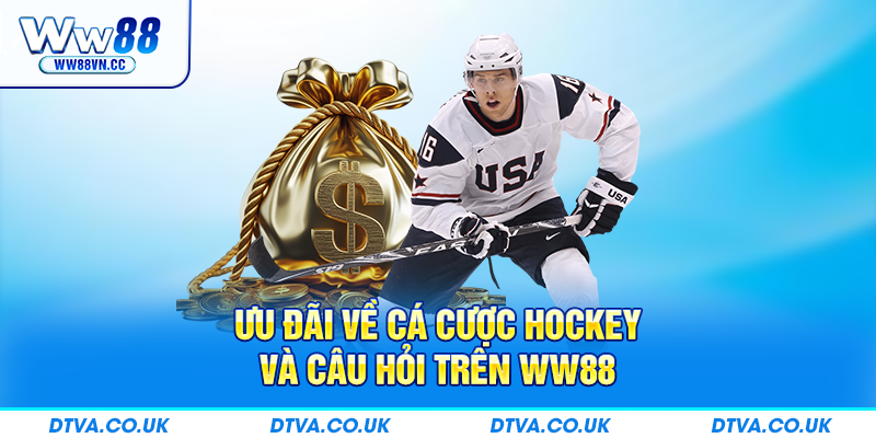Ưu đãi về cá cược hockey và câu hỏi trên WW88