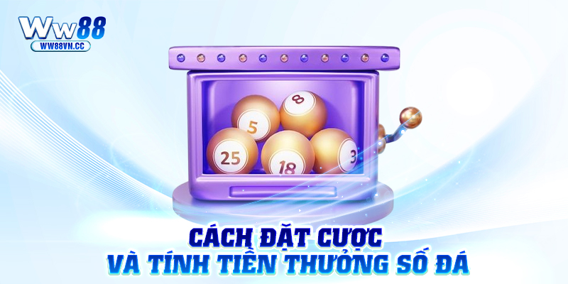 Cách đặt cược và tính tiền thưởng số đá tại WW88